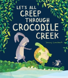 Let's All Creep Through Crocodile Creek - Jonny Lambert (Paperback) 11-06-2020 
