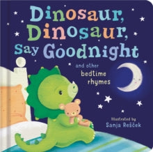 Dinosaur, Dinosaur, Say Goodnight - Sanja Rescek (Board book) 05-09-2019 