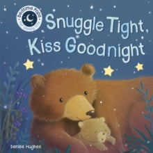 Pops for Tots  Snuggle Tight, Kiss Goodnight - Denise Hughes (Board book) 09-01-2020 