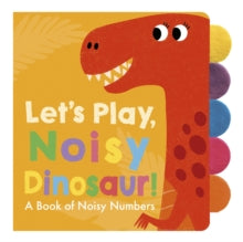 Let's Play 3 Let's Play, Noisy Dinosaur! - Adele Dafflon (Novelty book) 03-09-2020 