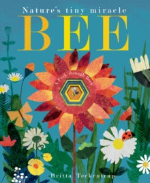 Bee: Nature's tiny miracle - Britta Teckentrup; Patricia Hegarty (Board book) 02-04-2020 