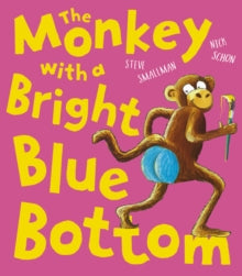The Monkey with a Bright Blue Bottom - Steve Smallman; Nick Schon (Paperback) 05-03-2020 