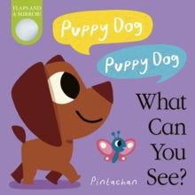 What Can You See? 4 Puppy Dog! Puppy Dog! What Can You See? - Amelia Hepworth; Pintachan (Board book) 02-09-2021 