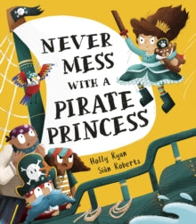 Never Mess With a Pirate Princess - Holly Ryan; Sian Roberts (Paperback) 05-08-2021