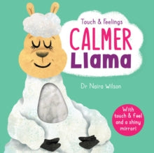 Touch & Feelings  Calmer Llama - Dr Naira Wilson; David Creighton-Pester (Board book) 13-05-2021 