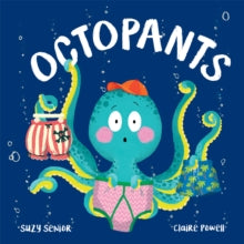Octopants - Suzy Senior; Claire Powell (Board book) 01-04-2021 