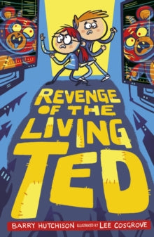 Night of the Living Ted 2 Revenge of the Living Ted - Barry Hutchison; Lee Cosgrove (Paperback) 04-04-2019 