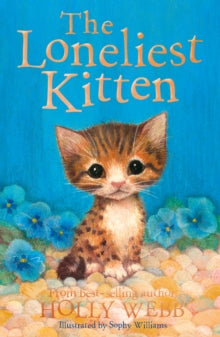 Holly Webb Animal Stories 43 The Loneliest Kitten - Holly Webb; Sophy Williams (Paperback) 11-07-2019 