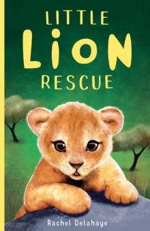 Little Animal Rescue 1 Little Lion Rescue - Rachel Delahaye (Paperback) 07-03-2019 