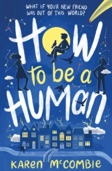 How To Be A Human - Karen McCombie (Paperback) 05-08-2021 