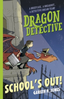 Dragon Detective 2 Dragon Detective: School's Out! - Gareth P. Jones (Paperback) 11-06-2020 