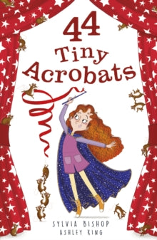 44 Tiny Secrets 2 44 Tiny Acrobats - Sylvia Bishop; Ashley King (Paperback) 04-02-2021 