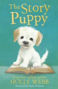 Holly Webb Animal Stories 45 The Story Puppy - Holly Webb; Sophy Williams (Paperback) 05-03-2020 