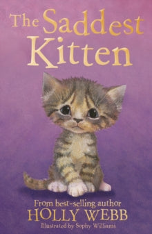 Holly Webb Animal Stories 46 The Saddest Kitten - Holly Webb; Sophy Williams (Paperback) 09-07-2020 