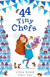 44 Tiny Secrets 3 44 Tiny Chefs - Sylvia Bishop; Ashley King (Paperback) 08-07-2021 