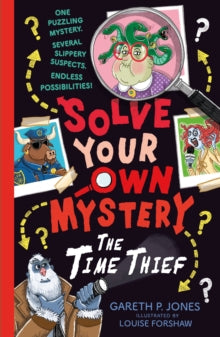 Solve Your Own Mystery 2 Solve Your Own Mystery: The Time Thief - Gareth P. Jones; Louise Forshaw (Paperback) 03-02-2022 