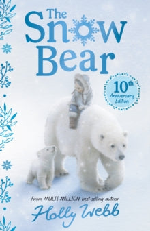 The Snow Bear 10th Anniversary Edition - Holly Webb (Paperback) 13-10-2022 