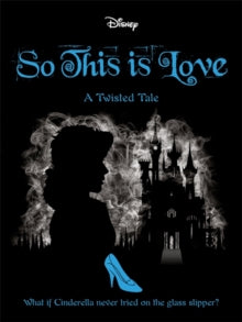 Twisted Tales  Disney Princess Cinderella: So, This Is Love - Elizabeth Lim (Paperback) 09-04-2020 