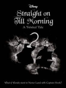 Twisted Tales  Disney Peter Pan: Straight on Till Morning - Liz Braswell (Paperback) 21-11-2019 