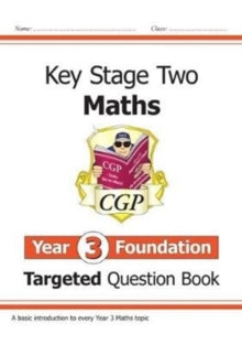 KS2 Maths Targeted Question Book: Year 3 Foundation - CGP Books; CGP Books (Paperback) 18-07-2018 