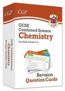 9-1 GCSE Combined Science: Chemistry AQA Revision Question Cards - CGP Books; CGP Books (Mixed media product) 23-08-2018 
