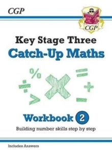 KS3 Maths Catch-Up Workbook 2 (with Answers) - CGP Books; CGP Books (Paperback) 22-08-2018 