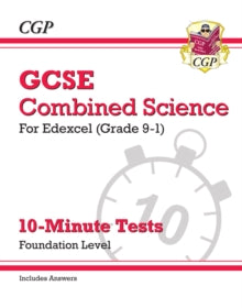 Grade 9-1 GCSE Combined Science: Edexcel 10-Minute Tests (with answers) - Foundation - CGP Books; CGP Books (Paperback) 03-10-2018 