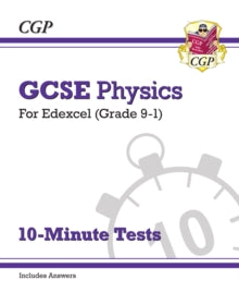 Grade 9-1 GCSE Physics: Edexcel 10-Minute Tests (with answers) - CGP Books; CGP Books (Paperback) 31-08-2018 