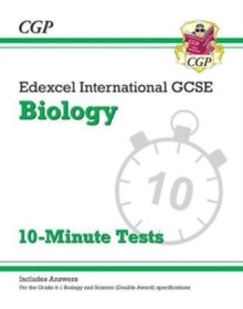 Grade 9-1 Edexcel International GCSE Biology: 10-Minute Tests (with answers) - CGP Books; CGP Books (Paperback) 03-12-2018 