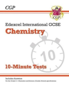 Grade 9-1 Edexcel International GCSE Chemistry: 10-Minute Tests (with answers) - CGP Books; CGP Books (Paperback) 03-12-2018 