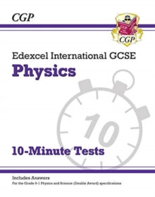 Grade 9-1 Edexcel International GCSE Physics: 10-Minute Tests (with answers) - CGP Books; CGP Books (Paperback) 03-12-2018 