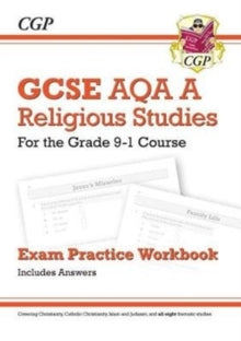 Grade 9-1 GCSE Religious Studies: AQA A Exam Practice Workbook (includes Answers) - CGP Books; CGP Books (Paperback) 14-11-2018 