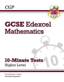 Grade 9-1 GCSE Maths Edexcel 10-Minute Tests - Higher (includes Answers) - CGP Books; CGP Books (Paperback) 04-10-2018 