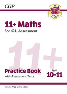 11+ GL Maths Practice Book & Assessment Tests - Ages 10-11 (with Online Edition) - CGP Books; CGP Books (Paperback) 14-01-2019 