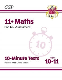 11+ GL 10-Minute Tests: Maths - Ages 10-11 (with Online Edition) - CGP Books; CGP Books (Paperback) 14-01-2019 