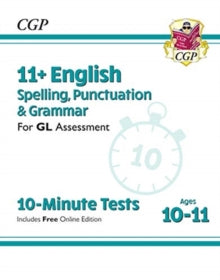11+ GL 10-Minute Tests: English Spelling, Punctuation & Grammar - Ages 10-11 (with Online Ed) - CGP Books; CGP Books (Paperback) 14-01-2019 