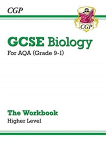 Grade 9-1 GCSE Biology: AQA Workbook - Higher - CGP Books; CGP Books (Paperback) 23-04-2019 