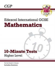 Grade 9-1 Edexcel International GCSE Maths 10-Minute Tests - Higher (includes Answers) - CGP Books; CGP Books (Paperback) 03-01-2019 