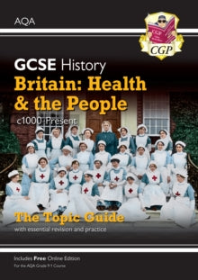 New Grade 9-1 GCSE History AQA Topic Guide - Britain: Health and the People: c1000-Present Day - CGP Books; CGP Books (Paperback) 18-07-2019 