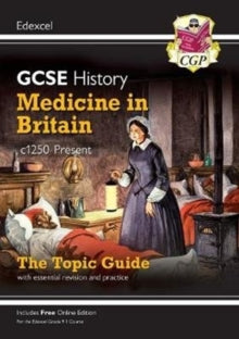 New Grade 9-1 GCSE History Edexcel Topic Guide - Medicine in Britain, c1250-present - CGP Books; CGP Books (Paperback) 17-05-2019 