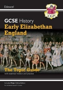 New Grade 9-1 GCSE History Edexcel Topic Guide - Early Elizabethan England, 1558-88 - CGP Books; CGP Books (Paperback) 16-05-2019 