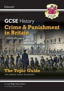 New Grade 9-1 GCSE History Edexcel Topic Guide - Crime and Punishment in Britain, c1000-present - CGP Books; CGP Books (Paperback) 24-05-2019 