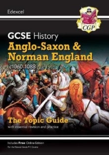 New Grade 9-1 GCSE History Edexcel Topic Guide - Anglo-Saxon and Norman England, c1060-88 - CGP Books; CGP Books (Paperback) 16-05-2019 