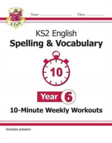 KS2 English 10-Minute Weekly Workouts: Spelling & Vocabulary - Year 6 - CGP Books; CGP Books (Paperback) 28-10-2019 