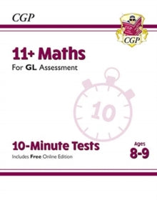 11+ GL 10-Minute Tests: Maths - Ages 8-9 (with Online Edition) - CGP Books; CGP Books (Paperback) 02-04-2019 
