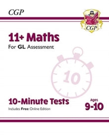 11+ GL 10-Minute Tests: Maths - Ages 9-10 (with Online Edition) - CGP Books; CGP Books (Paperback) 23-04-2019 
