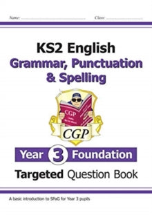 New KS2 English Targeted Question Book: Grammar, Punctuation & Spelling - Year 3 Foundation - CGP Books; CGP Books (Paperback) 01-07-2019 