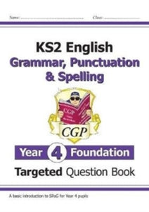 KS2 English Targeted Question Book: Grammar, Punctuation & Spelling - Year 4 Foundation - CGP Books; CGP Books (Paperback) 18-06-2019 