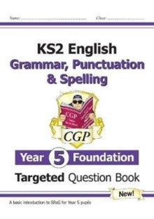 KS2 English Targeted Question Book: Grammar, Punctuation & Spelling - Year 5 Foundation - CGP Books; CGP Books (Paperback) 04-06-2019 