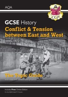 Grade 9-1 GCSE History AQA Topic Guide - Conflict and Tension Between East and West, 1945-1972 - CGP Books; CGP Books (Paperback) 22-08-2019 